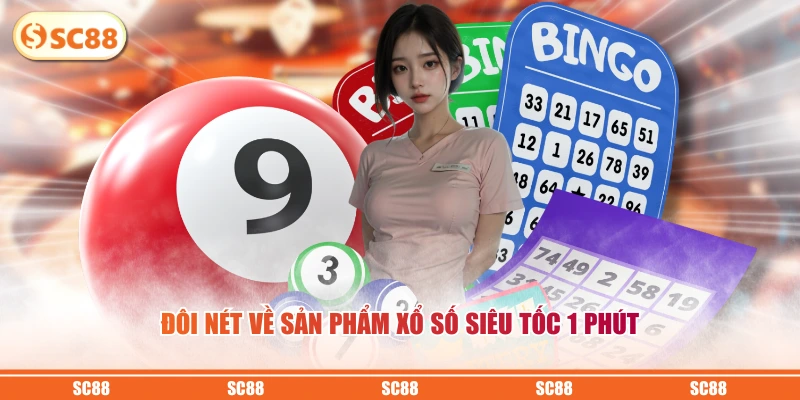 Tham Gia Xổ Số Siêu Tốc 1 Phút Để Hốt “Lúa” Liền Tay 2 Đôi nét về sản phẩm xổ số siêu tốc 1 phút