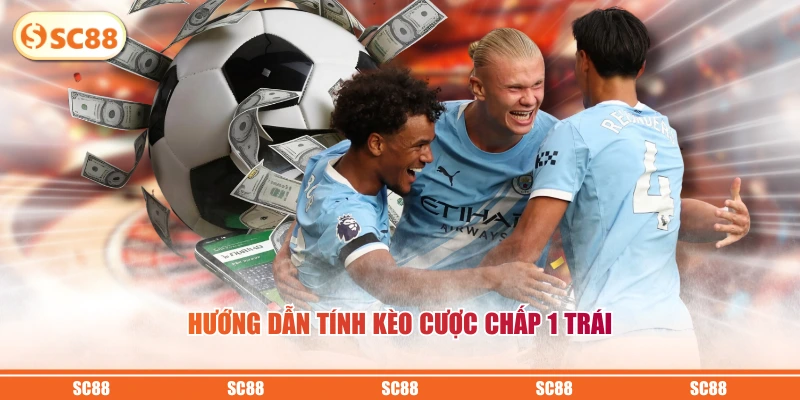 Kèo Châu Á - Loại Cược Bóng Đá Hấp Dẫn Và Phổ Biến Nhất 4 Hướng dẫn tính kèo cược chấp 1 trái